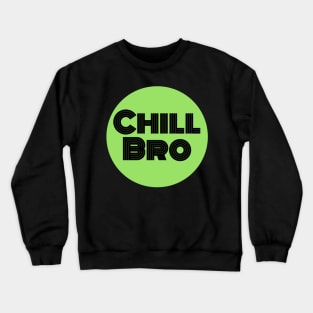 Chill Bro Crewneck Sweatshirt